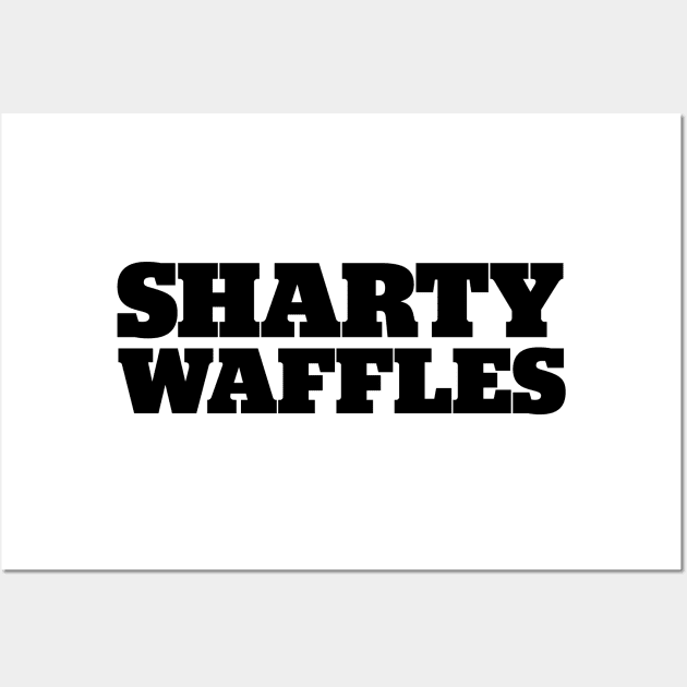 Sharty Waffles Wall Art by StadiumSquad